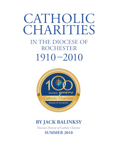 100 Year - A History of Catholic Charities in the Diocese of Rochester 1910-2010